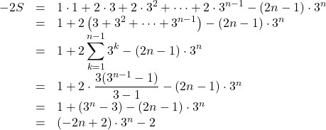 \begin{array}{lll}-2S&=&1\cdot1+2\cdot3+2\cdot3^2+\cdots+2\cdot3^{n-1}-(2n-1)\cdot3^n\\&=&1+2\left(3+3^2+\cdots+3^{n-1}\right)-(2n-1)\cdot3^n\\&=&1+2\displaystyle\sum_{k=1}^{n-1}3^k-(2n-1)\cdot3^n\\&=&1+2\cdot\dfrac{3(3^{n-1}-1)}{3-1}-(2n-1)\cdot3^n\\&=&1+(3^n-3)-(2n-1)\cdot3^n\\&=&(-2n+2)\cdot3^n-2\end{array}