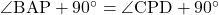 \angle{\text{BAP}}+90^{\circ}=\angle{\text{CPD}}+90^{\circ}