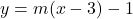 y=m(x-3)-1