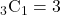 {}_{3}\mathrm{C}_1=3