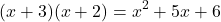 \[(x+3)(x+2)=x^2+5x+6\]