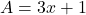 A=3x+1