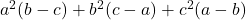 a^2(b-c)+b^2(c-a)+c^2(a-b)