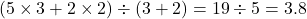 (5\times3+2\times2)\div(3+2)=19\div5=3.8