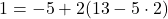 1=-5+2(13-5\cdot2)