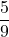 \dfrac{5}{9}