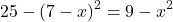 \[25-(7-x)^2=9-x^2\]