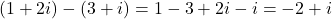 (1+2i)-(3+i)=1-3+2i-i=-2+i