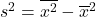 s^2=\overline{x^2}-\overline{x}^2