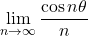 \displaystyle\lim_{n\to\infty}\dfrac{\cos n\theta}{n}