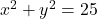 x^2+y^2=25