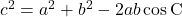 c^2=a^2+b^2-2ab\cos\text{C}