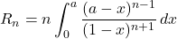 R_n=n\displaystyle\int_0^a\dfrac{( a-x )^{n-1}}{( 1-x )^{n+1}}\, dx