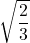 Rendered by QuickLaTeX.com \sqrt{\dfrac{2}{3}}