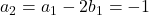 a_2=a_1-2b_1=-1