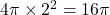 4\pi\times2^2=16\pi