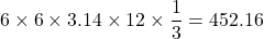 6\times6\times3.14\times12\times\dfrac13=452.16