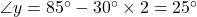 \angle{y}=85^{\circ}-30^{\circ}\times2=25^{\circ}