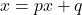 x=p x+q