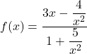 f(x)=\dfrac{3x-\dfrac{4}{x^2}}{1+\dfrac{5}{x^2}}