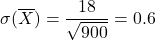 \sigma(\overline{X})=\dfrac{18}{\sqrt{900}}=0.6