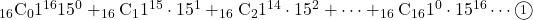 _{16}\mathrm{C}_01^{16}15^0+_{16}\mathrm{C}_11^{15}\cdot15^1+_{16}\mathrm{C}_21^{14}\cdot15^2+\cdots+_{16}\mathrm{C}_{16}1^0\cdot15^{16}\cdots\maru1
