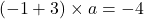 (-1+3)\times a=-4