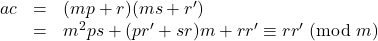 \begin{array}{lll}ac&=&(mp+r)(ms+r')\\&=&m^2ps+(pr'+sr)m+rr'\equiv rr'\ (\text{mod}\ m)\\\end{array}