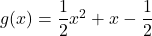 g(x)=\dfrac12x^2+x-\dfrac12