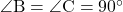 \angle{\text{B}}=\angle{\text{C}}=90^{\circ}