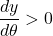 \dfrac{dy}{d\theta}>0