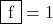 \mybox{f}=1