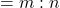 = m : n