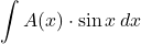 \displaystyle \int A(x)\cdot \sin x \,dx