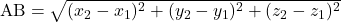 \text{AB}=\sqrt{(x_2-x_1)^2+(y_2-y_1)^2+(z_2-z_1)^2}