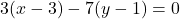 3(x-3)-7(y-1)=0