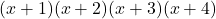 (x+1)(x+2)(x+3)(x+4)