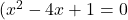 (x^2-4x+1=0