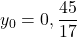 y_0=0, \dfrac{45}{17}