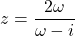 z=\dfrac{2\omega}{\omega-i}