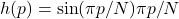 h(p)=\bunsuu{\sin(\pi p/N)}{\pi p/N}