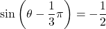 \sin\left(\theta-\dfrac13\pi\right)=-\dfrac{1}{2}
