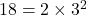 18=2\times3^2