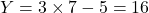 Y=3\times7-5=16