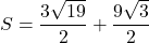 S=\dfrac{3\sqrt{19}}{2}+\dfrac{9\sqrt3}{2}