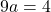 Rendered by QuickLaTeX.com 9a=4