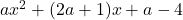 ax^2+(2a+1)x+a-4