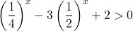 \left(\dfrac14\right)^x-3\left(\dfrac12\right)^x+2>0