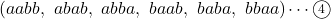 ( aabb,\ abab,\ abba,\ baab,\ baba,\ bbaa )\cdots\maru{4}