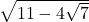 \sqrt{11-4\sqrt{7}}